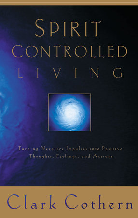 Spirit-Controlled Living Paperback by Clark Cothern