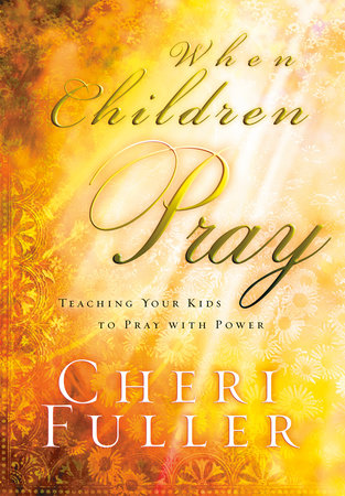 When Children Pray Paperback by Cheri Fuller