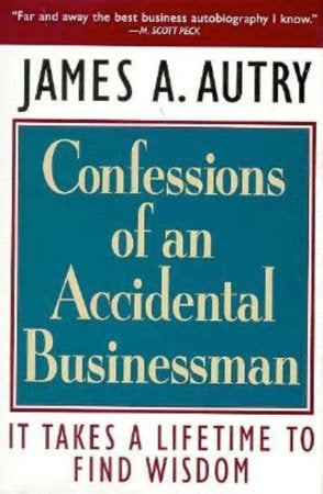 Confessions of an Accidental Businessman Hardcover by James A. Autry