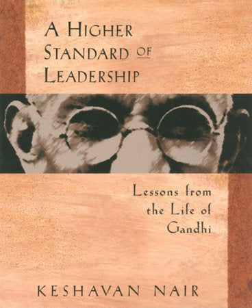 A Higher Standard of Leadership Paperback by Keshavan Nair