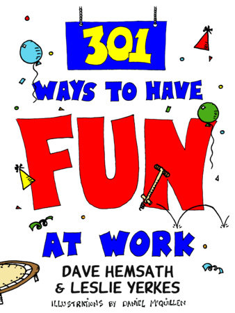 301 Ways to Have Fun At Work Paperback by Dave Hemsath and Leslie Yerkes