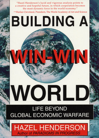 Building a Win-Win World Paperback by Hazel Henderson