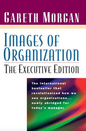 Images of Organization -- The Executive Edition Paperback by Gareth Morgan