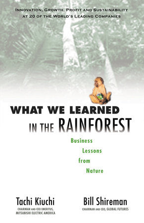What We Learned in the Rainforest Hardcover by Tachi Kiuchi and Bill Shireman