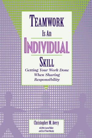 Teamwork Is an Individual Skill Paperback by Christopher M. Avery with Meri Aaron Walker and Erin O'Toole Murphy