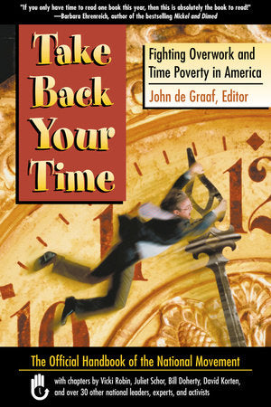 Take Back Your Time Paperback by John de Graaf, Editor