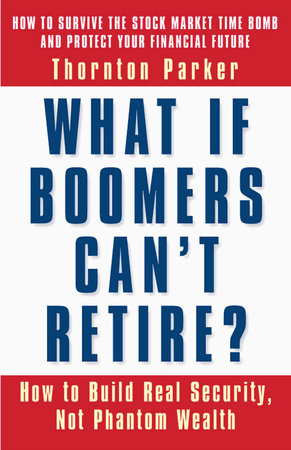 What If Boomers Can't Retire? Paperback by Thornton Parker