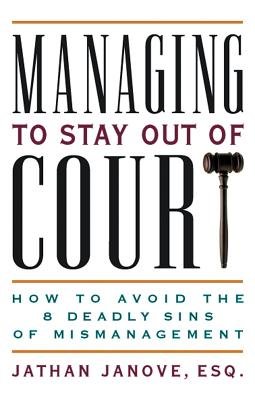 Managing to Stay Out of Court Paperback by Jathan Janove, Esq.