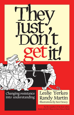 They Just Don't Get It! Hardcover by Leslie Yerkes and Randy Martin, Illustrations by Ben Dewey