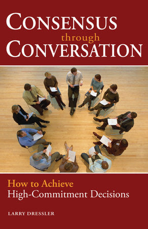 Consensus Through Conversations Paperback by Larry Dressler