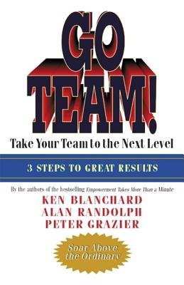 Go Team! Paperback by Ken Blanchard, Alan Randolph, and Peter Grazier