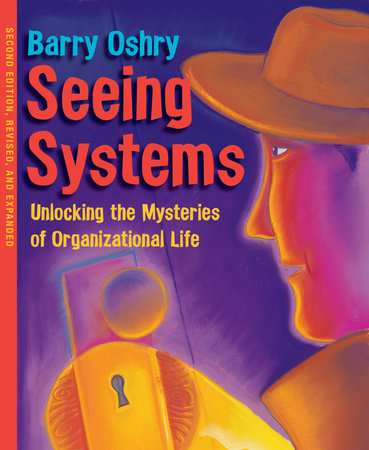 Seeing Systems Paperback by Barry Oshry
