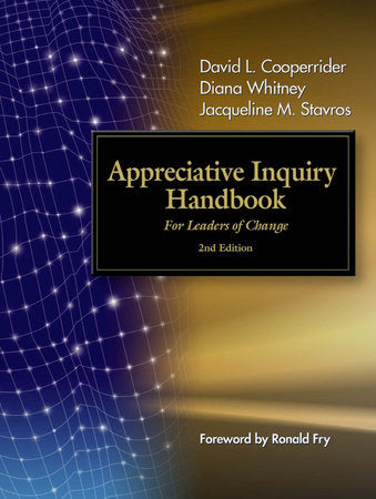 The Appreciative Inquiry Handbook Paperback by David L. Cooperrider, Diana Whitney, and Jacqueline M. Stavros
