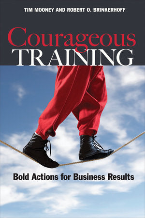Courageous Training Paperback by Tim Mooney and Robert O. Brinkerhoff