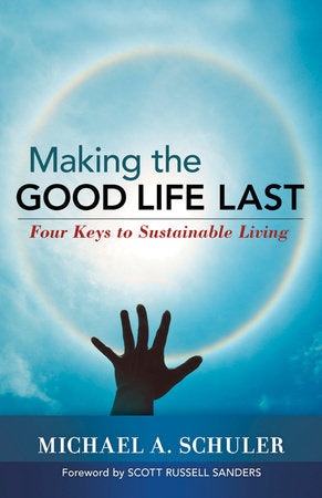 Making the Good Life Last Paperback by Michael A. Schuler