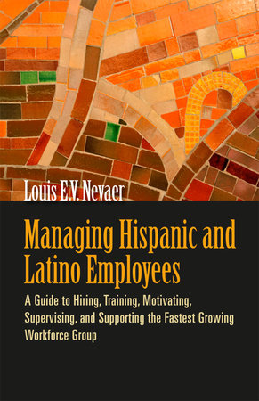 Managing Hispanic and Latino Employees Paperback by Louis E. V. Nevaer
