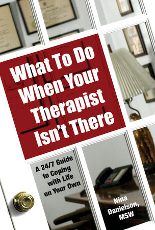 What To Do When Your Therapist Isn't There Paperback by Nina Danielson, MSW