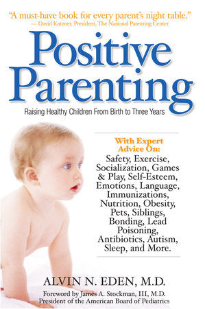 Positive Parenting Paperback by Alvin Eden, MD