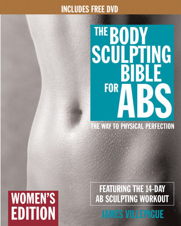The Body Sculpting Bible for Abs: Women's Edition, Deluxe Edition Paperback by James Villepigue