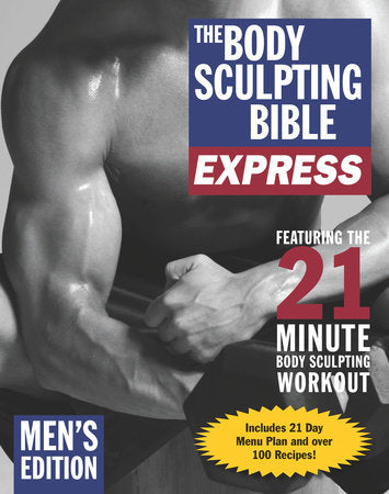 The Body Sculpting Bible Express for Men (Bonus Feature: 75 Quick & Healthy Recipes) Paperback by The Body Sculpting Bible Team