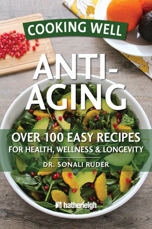 Cooking Well: Anti-Aging Paperback by Dr. Sonali Ruder; Contribution by Jo Brielyn