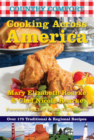 Cooking Across America: Country Comfort Paperback by Mary Elizabeth Roarke and Chef Nicole Roarke