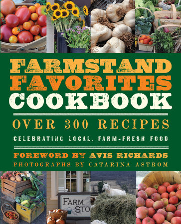 The Farmstand Favorites Cookbook Paperback by Anna Krusinski; Foreword by Avis Richards
