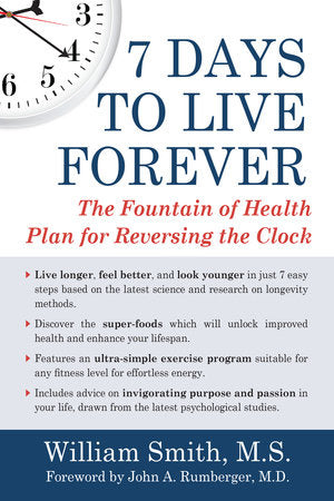 7 Days to Live Forever Paperback by William Smith; Foreword by John A. Rumberger, M.D.