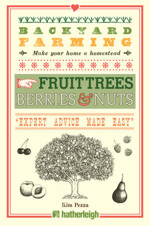 Backyard Farming: Fruit Trees, Berries & Nuts Paperback by Kim Pezza