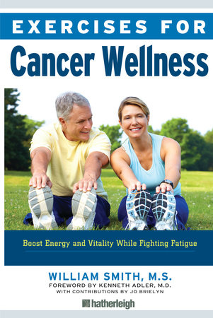 Exercises for Cancer Wellness Paperback by William Smith; Kenneth Adler, M.D.; Contribution by Jo Brielyn