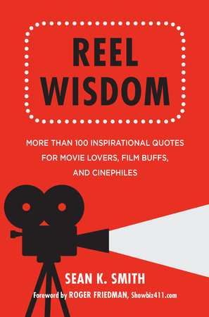 Reel Wisdom Hardcover by Sean K. Smith; Foreword by Roger Friedman