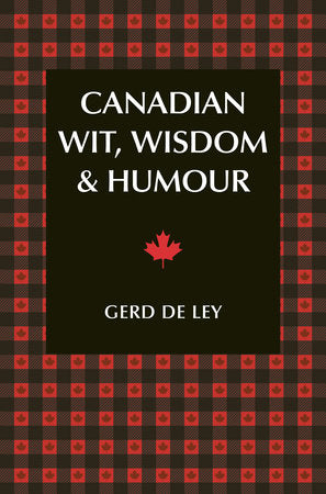 Canadian Wit, Wisdom & Humour Paperback by Gerd de Ley