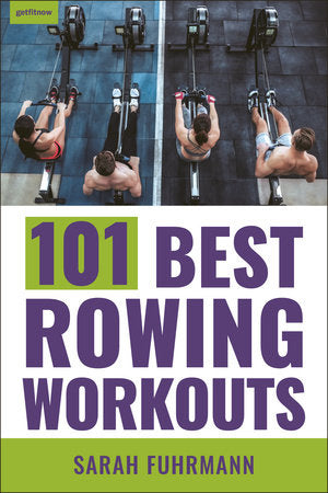 101 Best Rowing Workouts TR by Sarah Fuhrmann
