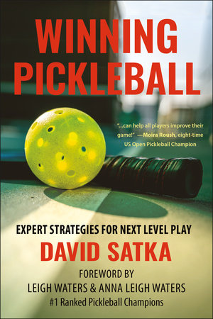 Winning Pickleball Paperback by David Satka; Foreword by Leigh Waters and Anna Leigh Waters