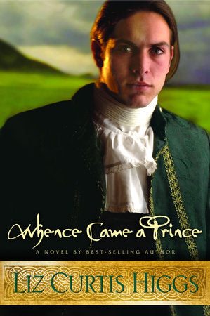 Whence Came a Prince Paperback by Liz Curtis Higgs