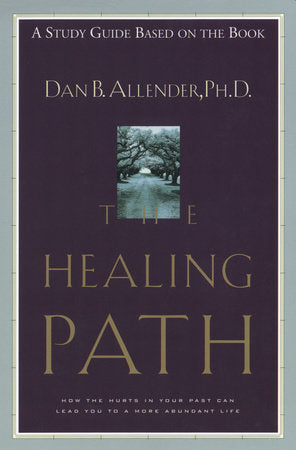 The Healing Path Study Guide Paperback by Dan B. Allender, Ph.D.