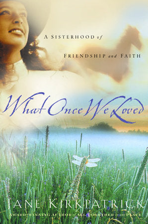 What Once We Loved Paperback by Jane Kirkpatrick