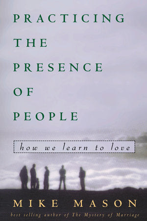 Practicing the Presence of People Paperback by Mike Mason
