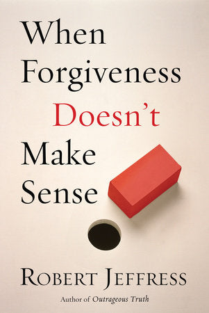 When Forgiveness Doesn't Make Sense Paperback by Robert Jeffress