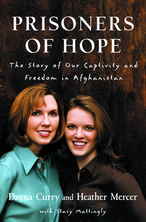 Prisoners of Hope Paperback by Dayna Curry and Heather Mercer with Stacy Mattingly
