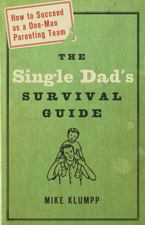 The Single Dad's Survival Guide Paperback by Mike Klumpp