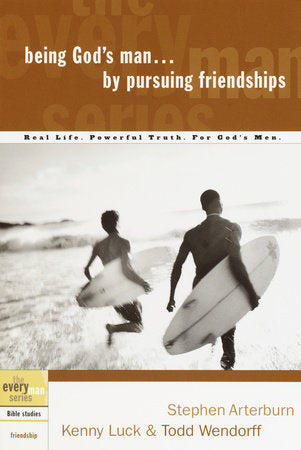 Being God's Man by Pursuing Friendships TR by Stephen Arterburn, Kenny Luck, and Todd Wendorff