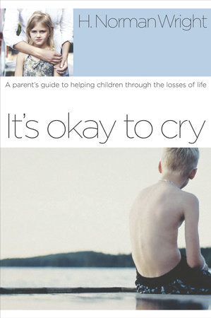 It's Okay to Cry Paperback by H. Norman Wright