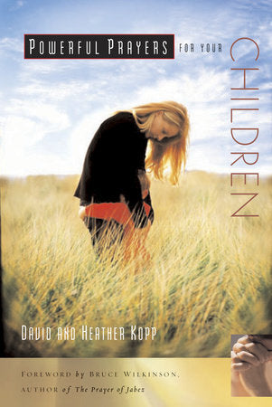 Powerful Prayers for Your Children Paperback by David and Heather Kopp