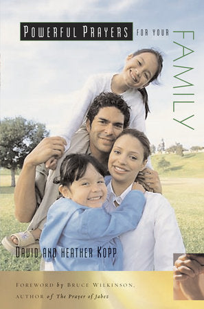 Powerful Prayers for Your Family Paperback by David and Heather Kopp