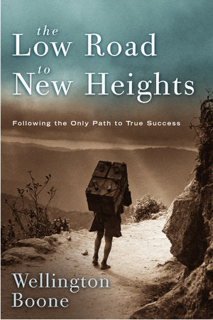The Low Road to New Heights Paperback by Wellington Boone