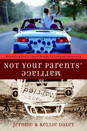Not Your Parents' Marriage Paperback by Jerome and Kellie Daley