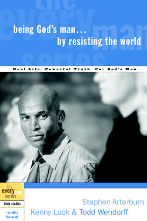 Being God's Man by Resisting the World Paperback by Stephen Arterburn, Kenny Luck, and Todd Wendorff