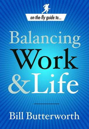 Balancing Work and Life Paperback by Bill Butterworth