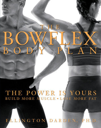 The Bowflex Body Plan Hardcover by Dr. Ellington Darden, Ph.D.